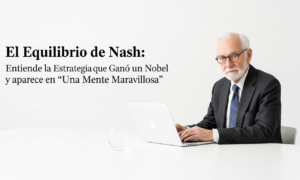 El Equilibrio de Nash: Entiende la Estrategia que Ganó un Nobel y aparece en "Una Mente Maravillosa"