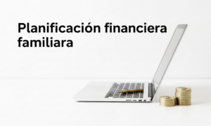 Planificación financiera familiar Planificación financiera familiar